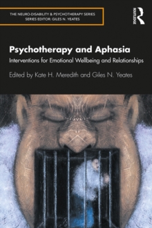 Psychotherapy and Aphasia : Interventions for Emotional Wellbeing and Relationships