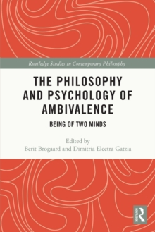 The Philosophy and Psychology of Ambivalence : Being of Two Minds