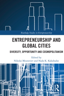 Entrepreneurship and Global Cities : Diversity, Opportunity and Cosmopolitanism