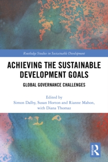 Achieving the Sustainable Development Goals : Global Governance Challenges