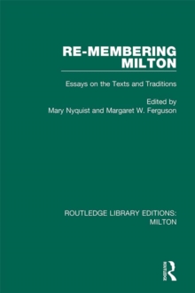 Re-membering Milton : Essays on the Texts and Traditions