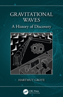 Gravitational Waves : A History of Discovery