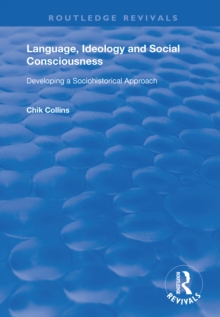 Language, Ideology and Social Consciousness : Developing a Sociohistorical Approach