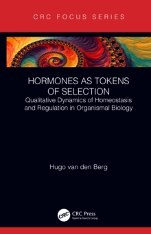 Hormones as Tokens of Selection : Qualitative Dynamics of Homeostasis and Regulation in Organismal Biology