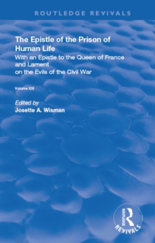 The Epistle of the Prison of Human Life : With an Epistle to the Queen of France and Lament on the Evils of the Civil War