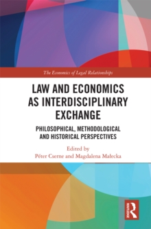 Law and Economics as Interdisciplinary Exchange : Philosophical, Methodological and Historical Perspectives