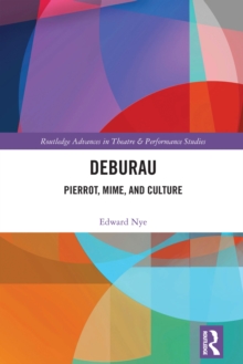 Deburau : Pierrot, Mime, and Culture