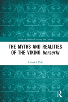 The Myths and Realities of the Viking Berserkr