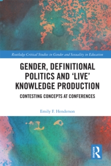 Gender, Definitional Politics and 'Live' Knowledge Production : Contesting Concepts at Conferences