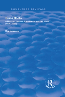 Brass Roots : A Hundred Years of Brass Bands and Their Music, 1836-1936