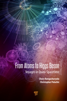 From Atoms to Higgs Bosons : Voyages in Quasi-Spacetime