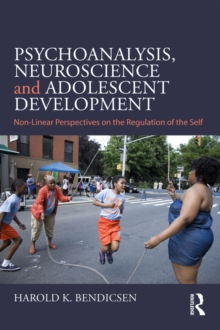 Psychoanalysis, Neuroscience and Adolescent Development : Non-Linear Perspectives on the Regulation of the Self