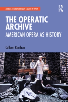 The Operatic Archive : American Opera as History