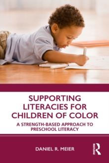 Supporting Literacies for Children of Color : A Strength-Based Approach to Preschool Literacy