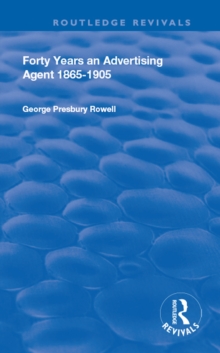 Forty Years an Advertising Agent : 1865-1905