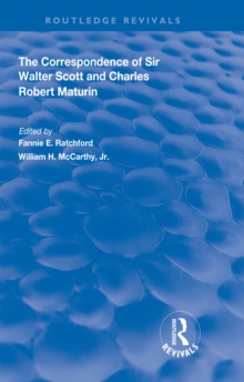 The Correspondence of Sir Walter Scott and Charles Robert Maturim