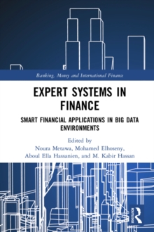 Expert Systems in Finance : Smart Financial Applications in Big Data Environments