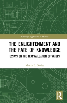 The Enlightenment and the Fate of Knowledge : Essays on the Transvaluation of Values