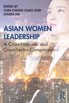 Asian Women Leadership : A Cross-National and Cross-Sector Comparison