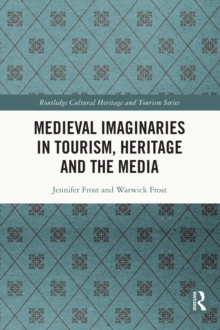 Medieval Imaginaries in Tourism, Heritage and the Media