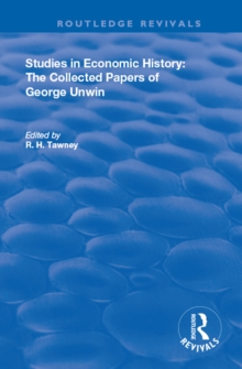 Studies in Economic History : The Collected Papers of George Unwin