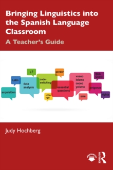 Bringing Linguistics into the Spanish Language Classroom : A Teacher's Guide