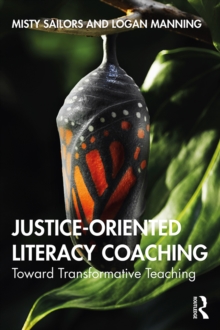 Justice-Oriented Literacy Coaching : Toward Transformative Teaching