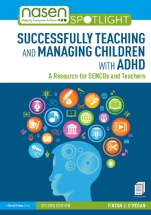 Successfully Teaching and Managing Children with ADHD : A Resource for SENCOs and Teachers