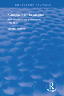 Kidnappers in Philadelphia : Isaac Hopper's Tales of Oppression, 1780-1843