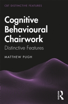 Cognitive Behavioural Chairwork : Distinctive Features