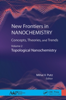 New Frontiers in Nanochemistry: Concepts, Theories, and Trends : Volume 2: Topological Nanochemistry