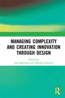 Managing Complexity and Creating Innovation through Design