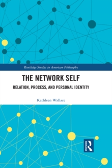 The Network Self : Relation, Process, and Personal Identity