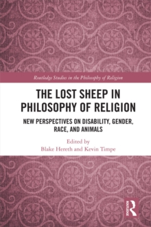 The Lost Sheep in Philosophy of Religion : New Perspectives on Disability, Gender, Race, and Animals