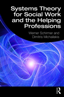 Systems Theory for Social Work and the Helping Professions