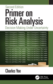 Primer on Risk Analysis : Decision Making Under Uncertainty