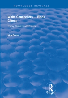 White Counsellors - Black Clients : Theory, Research and Practice