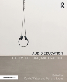 Audio Education : Theory, Culture, and Practice