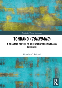 Tondano (Toundano) : A Grammar Sketch of an Endangered Minahasan Language