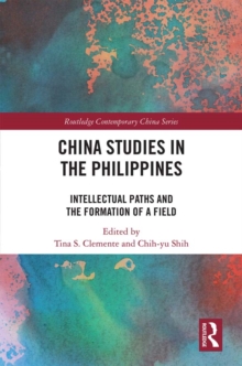 China Studies in the Philippines : Intellectual Paths and the Formation of a Field