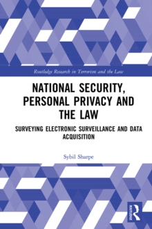 National Security, Personal Privacy and the Law : Surveying Electronic Surveillance and Data Acquisition