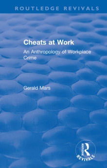 Cheats at Work : An Anthropology of Workplace Crime