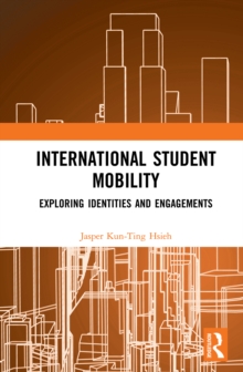 International Student Mobility : Exploring Identities and Engagements