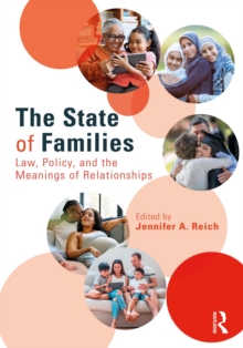 The State of Families : Law, Policy, and the Meanings of Relationships