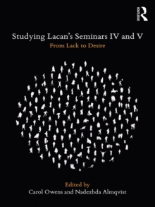 Studying Lacan's Seminars IV and V : From Lack to Desire