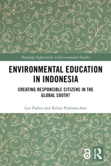 Environmental Education in Indonesia : Creating Responsible Citizens in the Global South?