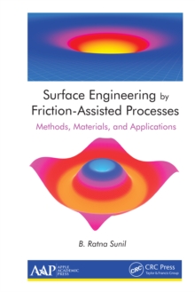 Surface Engineering by Friction-Assisted Processes : Methods, Materials, and Applications