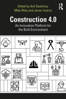 Construction 4.0 : An Innovation Platform for the Built Environment