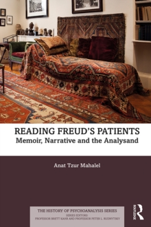 Reading Freuds Patients : Memoir, Narrative and the Analysand