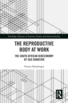 The Reproductive Body at Work : The South African Bioeconomy of Egg Donation